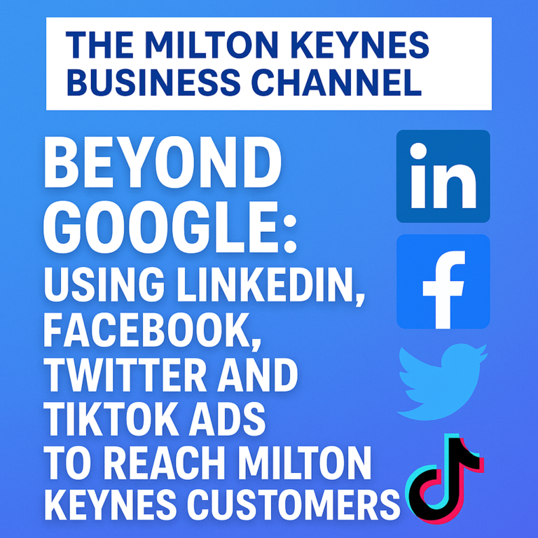 Beyond Google Using LinkedIn Facebook Instagram - Local Business Advertising in Milton Keynes Tips 1 Beyond Google TIkTok Twitter Facebook LinkedIn Advertising Milton Keynes