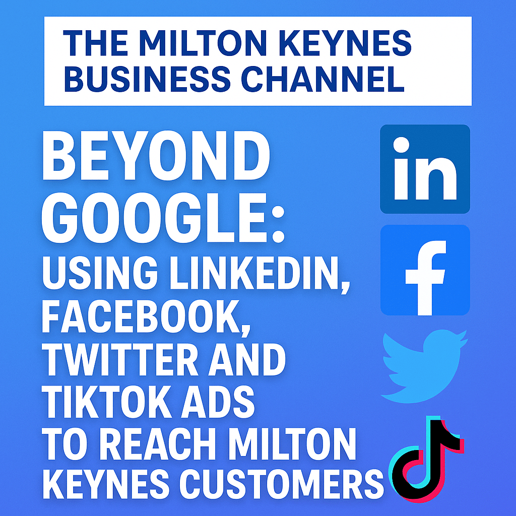 Beyond Google TIkTok Twitter Facebook LinkedIn Advertising Milton Keynes