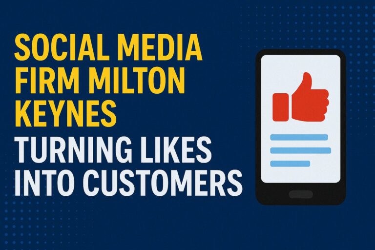 Social Media Marketing in Milton Keynes: How to Turn Likes Into Paying Customers 1 Social Media Firm Milton Keynes