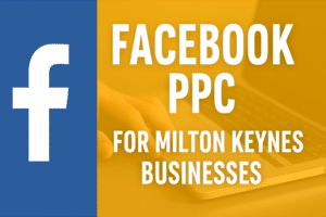 Facebook PPC Agency in Milton Keynes