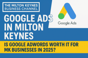 Google Ads in Mliton Keynes 2025