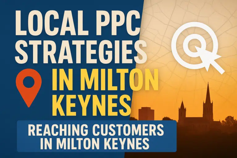 PPC Agency Milton Keynes Advertising Strategy 3 Local PPC strategies for Milton Keynes