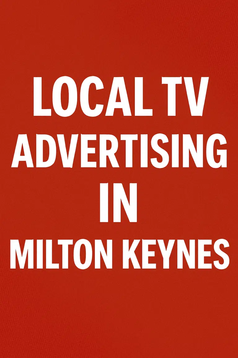 TV Advertising Milton Keynes: BVOD, CTV & Local TV 6 Local TV advertising in Milton Keynes