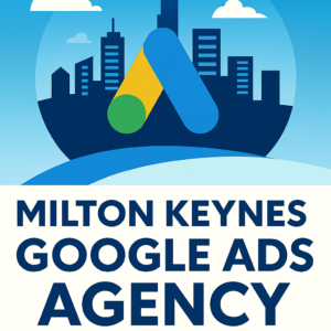 Milton Keynes Google Ads agency