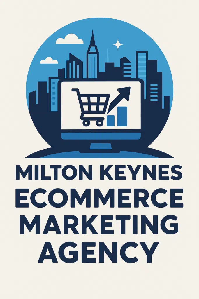 E-commerce marketing agency in Milton Keynes